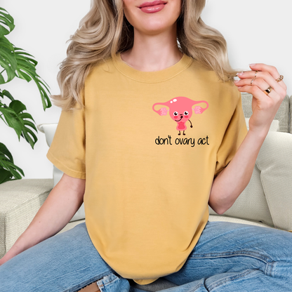 Don't Ovary Act Nurse T- Shirt