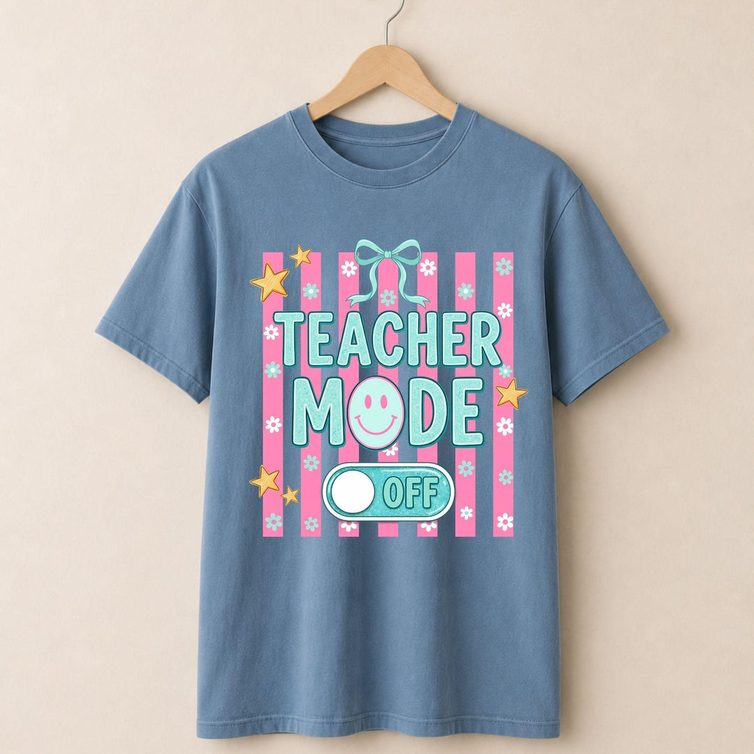 Teacher Mode Off T-shirt