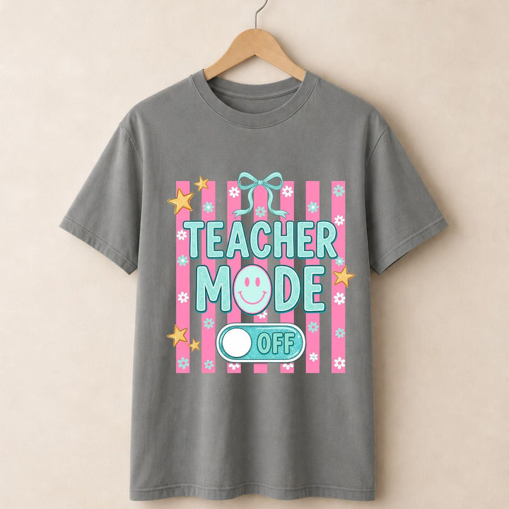 Teacher Mode Off T-shirt