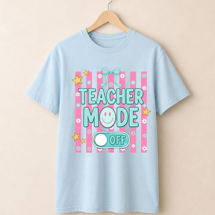 Teacher Mode Off T-shirt