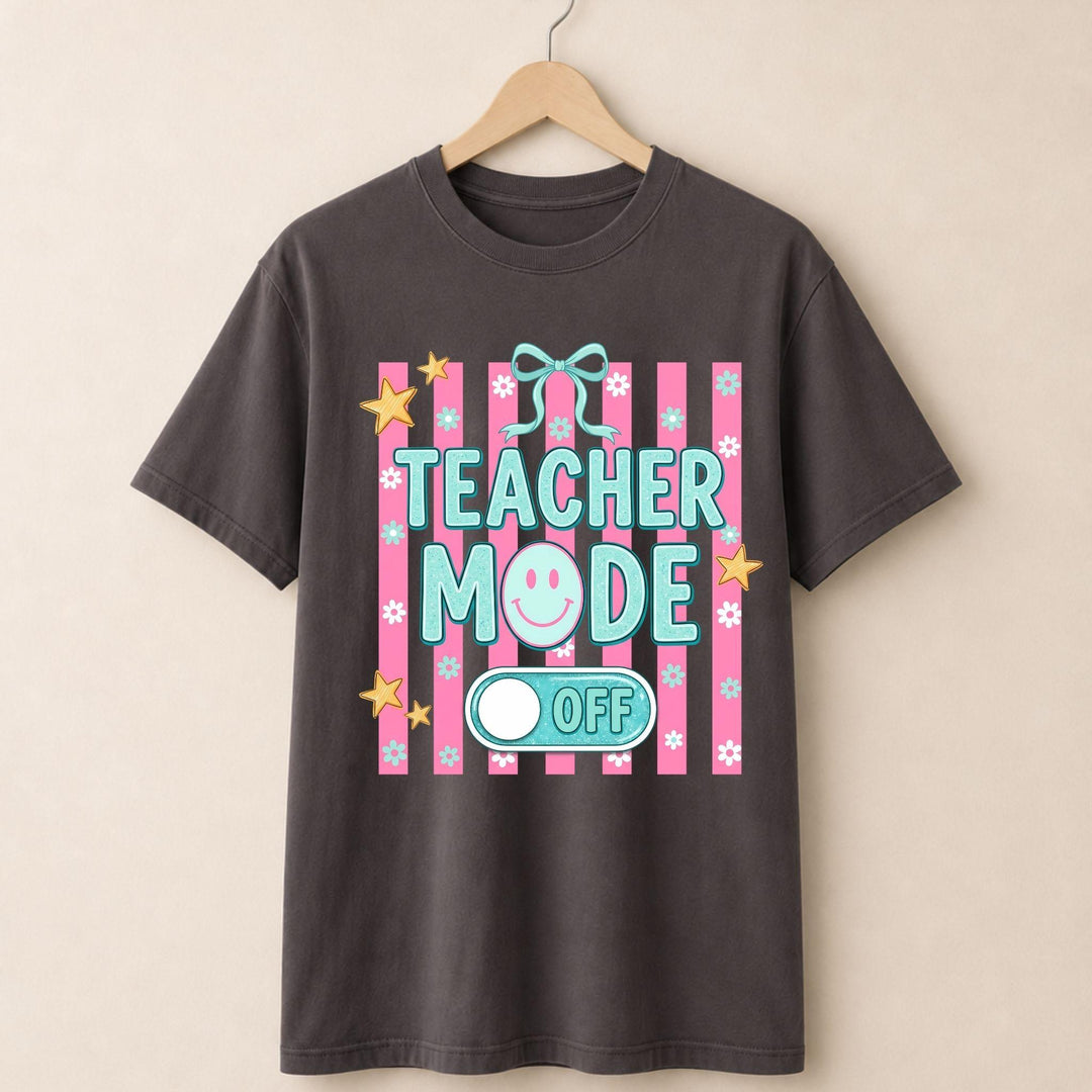 Teacher Mode Off T-shirt