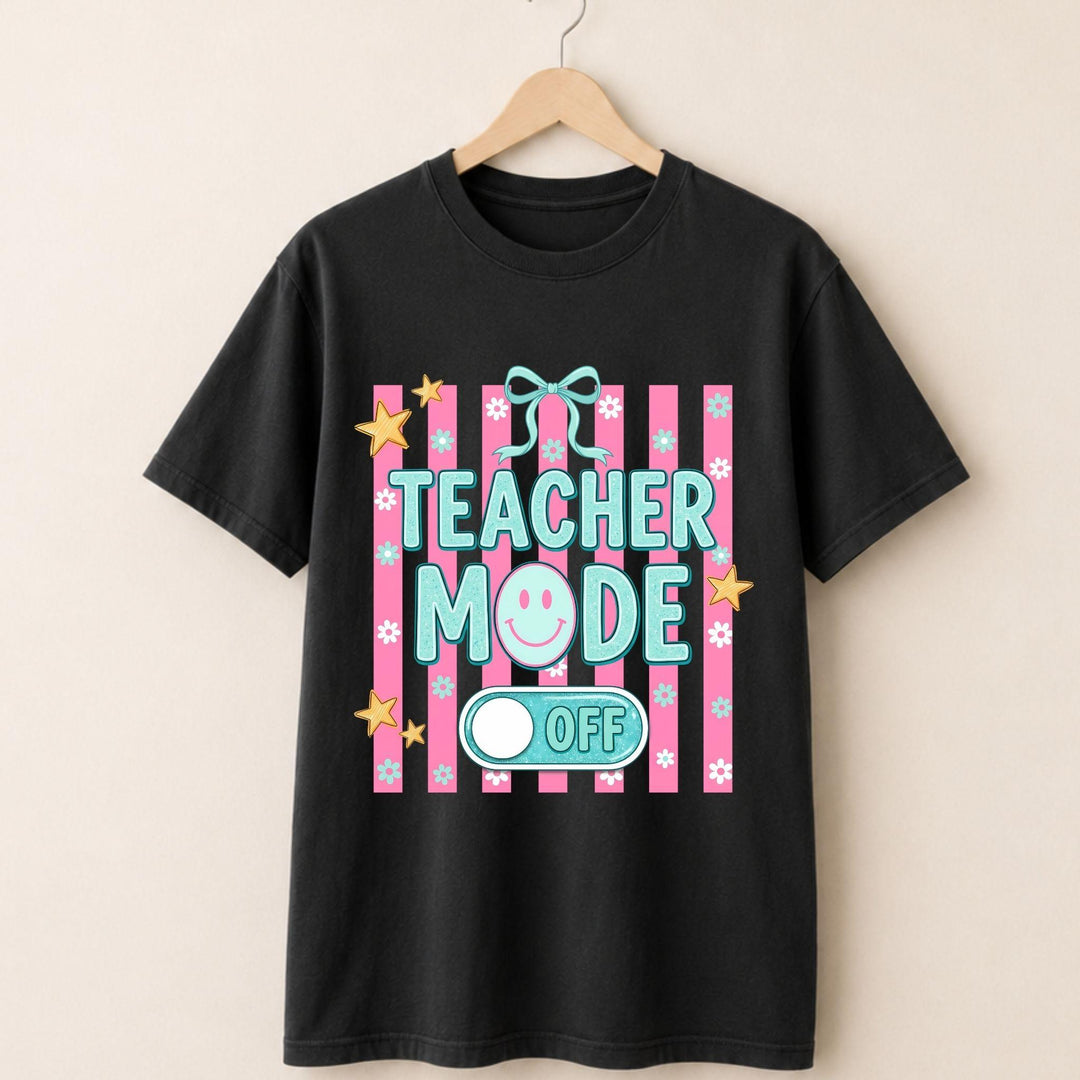 Teacher Mode Off T-shirt