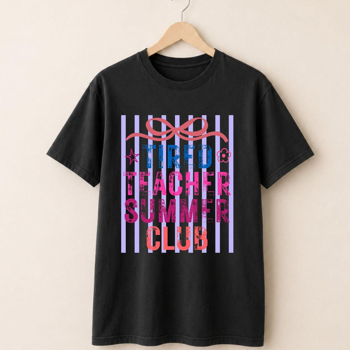 Tired Teacher Summer Club T-shirt