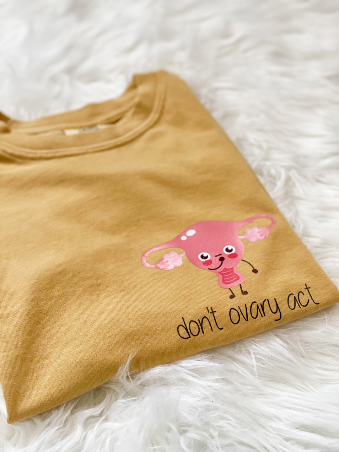 Don't Ovary Act T-Shirt